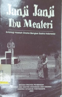 Janji janji ibu Menteri: Antologi naskah drama Bengkel Sastra Indonesia