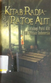 Kitab radja-ratoe alit: antologi puisi 50 penyair indonesia