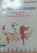 La dadok lele angkurue : sebuah lagenda dalam sastra bugis kuno pra-islam