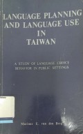 Language Planning and Language Use in Taiwan a study of language choise behavior in public settings