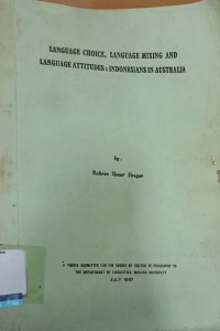 Language Choise, Language Mixing and Language Attitudes: Indonesians in  Australia