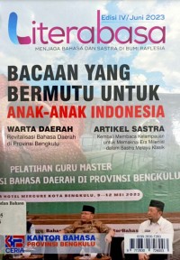 Literabasa menjaga bahasa dan sastra di bumi raflesia=Bacaan yang bermutu untuk anak-anak Indonesia