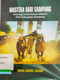 Masteka Dari Sampang (Antologi Cerita Rakyat Madura Edisi Kabupaten Sampang)