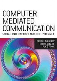 Computer mediated communication: social interaction and the internet