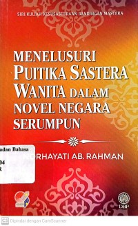 Menelusuri puitika sastera wanita dalam novel negara serumpun