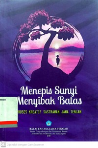 Menepis Sunyi Menyibak Batas: Proses Kreatif Sastrawan Jawa Tengah