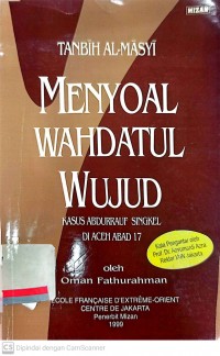 Menyoal wahdatul wujud : Kasus abdurrauf singkel di aceh abad 17