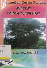 Misteri pohon tujuh hari: Kumpulan cerita pendek