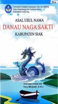 Asal usul nama Danau Naga Sakti Kabupaten Siak