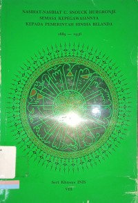 Nasihat-Nasihat C. Snouck Hurgrongje Semasa Kepegawaiannya Kepada Pemerintah Hindia Belanda 1889-1936