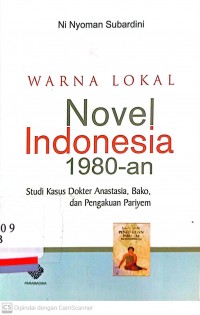 Warna lokal novel indonesia 1980-an : Studi kasus dokter anastasia, bako, dan pengakuan pariyem