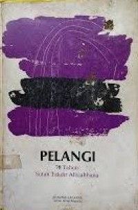 Pelangi : 70 tahun sutan takdir alisjahbana