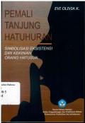 Pemali Tanjung Hatuhuran: Simbolisasi Eksistensi Diri Kekinian Orang Hatusua