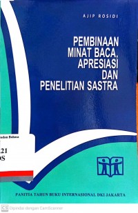 Pembinaan minat baca, apresiasi dan penelitian sastra