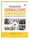 Pengantar jurnalisme konvergentif: menjawab tren industri media digital