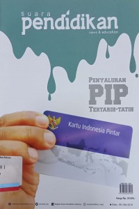 Suara Pendidikan: Penyaluran PIP Tertatih-tatih Edisi 69, Mei 2018