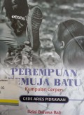 Kumpulan Cerpen: Perempuan Pemuja Batu