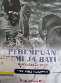 Kumpulan Cerpen: Perempuan Pemuja Batu