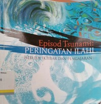 Episod tsunami: peringatan ilahi : Sebuah iktibar dan pengajaran