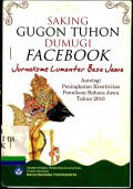 Saking gugon tuhon dumugi facebook: jurnalisme lumantar basa Jawa - antologi peningkatan kreativitas penulisan bahasa Jawa tahun 2010