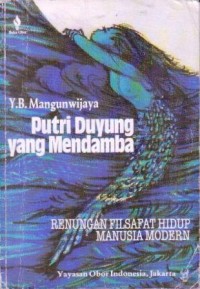 Putri duyung yang mendamba : Renungan filsafat hidup manusia modern