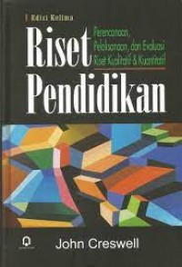 Riset pendidikan: perencanaan pelaksanaan dan evaluasi riset kualitatif dan kuantitatif