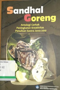 Sandhal goreng: antologi cerkak, peningkatan kreativitas penulisan sastra Jawa tahun 2010