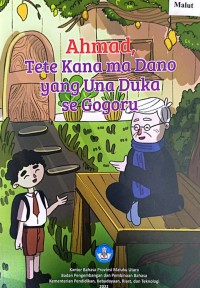 Ahmad, Tete Kana ma Dano yang Una Duka se Gogoru=Cerita anak dari Maluku Utara