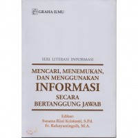 Seri Literasi Informasi: mencari, menemukan, dan menggunakan informasi secara bertanggung Jawab