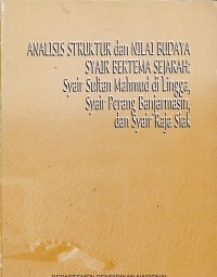 Analisis struktur dan nilai budaya syair bertema sejarah: syair sultan mahmud di lingga, syair perang banjarmasin, dan syair raja siak