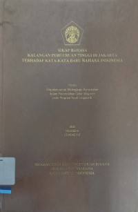 Sikap Bahasa Kalangan Perguruan Tinggi Di Jakarta Terhadap Kata-Kata Baru Bahasa Indonesia