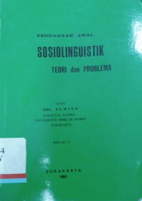 Pengantar awal sosiolinguistik : Teori dan problema