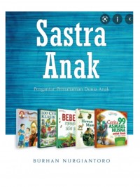 Sastra anak : Pengantar pemahaman dunia anak