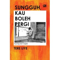 Sungguh, kau boleh pergi : kumpulan sajak