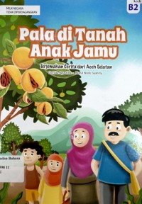 Pala di tanah anak jamu: Terjemahan cerita dari Aceh Selatan (B2)