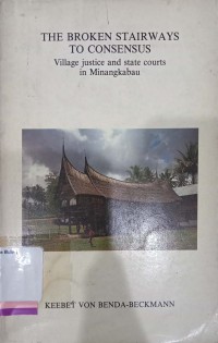 The broken stairways to consensus: Village justice and state courts in Minangkabau