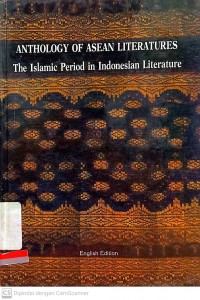 Anthology of Asean Literatures : The Islamic Period in Indonesian Literature