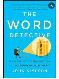 The word detective: searching for the meaning of it all at the oxford english dictionary