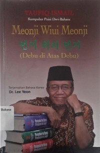 Meonji wiui meonji = debu di atas debu: kumpulan puisi dwibahasa Indonesia-Korea