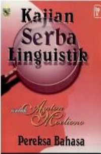 Kajian serba linguistik : Untuk anton moeliono pereksa bahasa