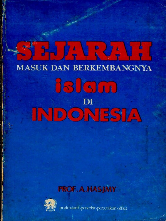 Sejarah Masuk dan Berkembang Islam di Indonesia (kumpulan prasaran pada seminar di aceh)