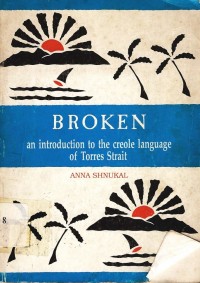 Broken : An introduction to the creole language of torres strait