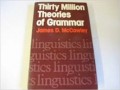 Thirty million theories of grammar
