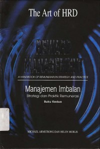 Reward management : A hand book of remuneration strategy and practice manajemen imbalan strategi dan praktik remunerasi