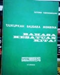 Tjukupkah Saudara Membina Bahasa Kesatuan Kita?