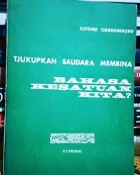 Tjukupkah Saudara Membina Bahasa Kesatuan Kita?