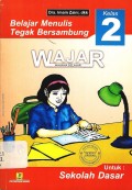 Belajar menulis tegak bersambung kelas 2 wajar (wahana belajar) untuk : Sekolah dasar