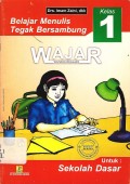 Belajar menulis tegak bersambung kelas 1 wajar (wahana belajar) untuk : Sekolah dasar