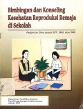 Bimbingan dan konseling kesehatan reproduksi remaja di Sekolah