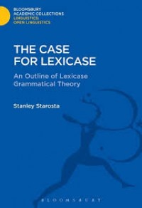 The case for lexicase: An outline of lexicase grammatical theory
